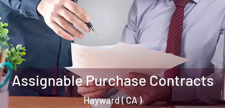  Assignable Purchase Contracts Hayward ( CA )