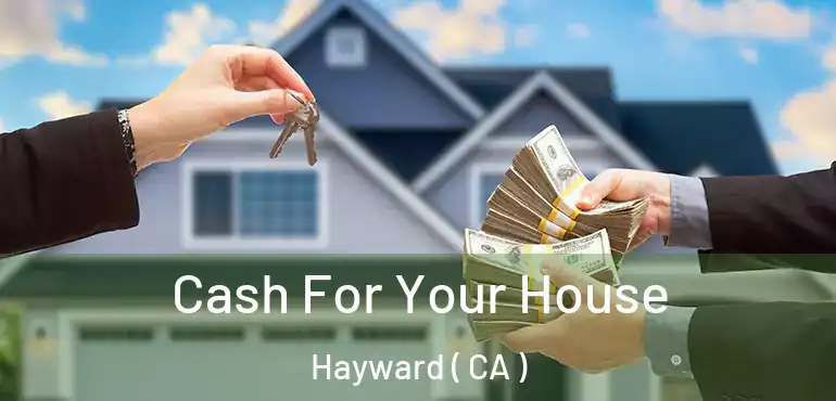  Cash For Your House Hayward ( CA )