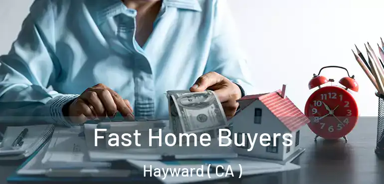  Fast Home Buyers Hayward ( CA )
