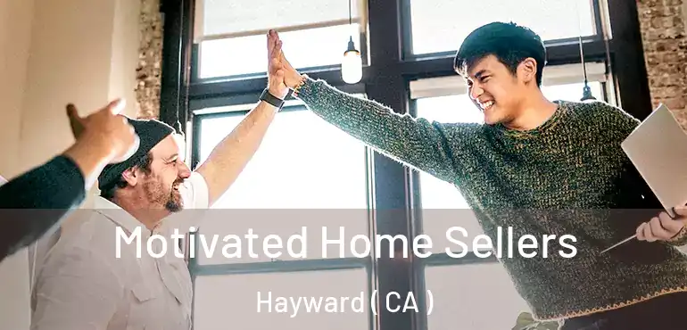  Motivated Home Sellers Hayward ( CA )