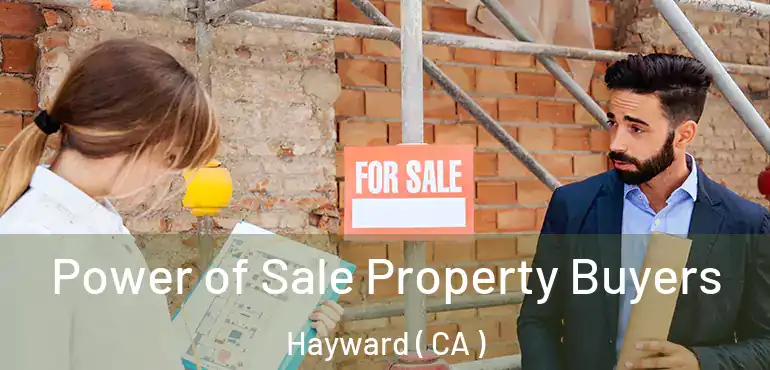  Power of Sale Property Buyers Hayward ( CA )