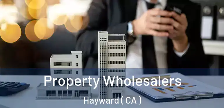  Property Wholesalers Hayward ( CA )