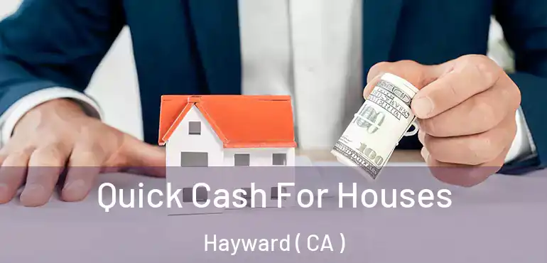  Quick Cash For Houses Hayward ( CA )