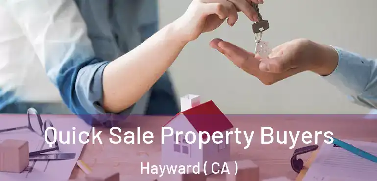  Quick Sale Property Buyers Hayward ( CA )