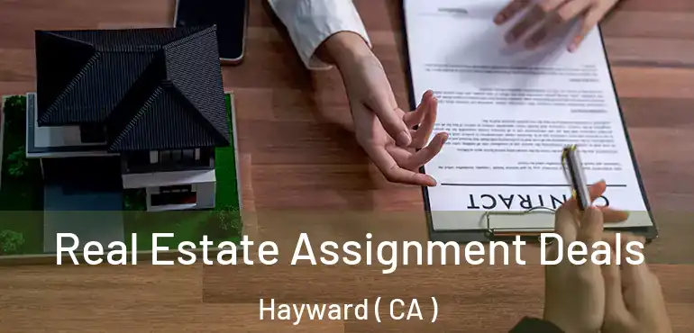  Real Estate Assignment Deals Hayward ( CA )