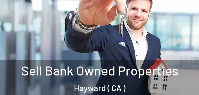  Sell Bank Owned Properties Hayward ( CA )