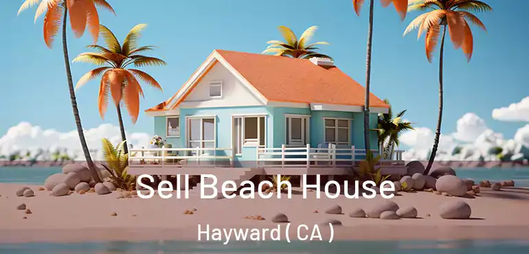  Sell Beach House Hayward ( CA )