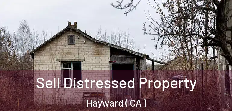  Sell Distressed Property Hayward ( CA )