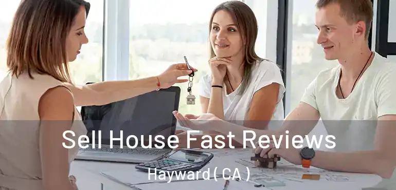  Sell House Fast Reviews Hayward ( CA )
