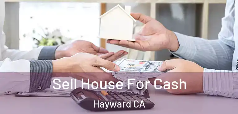  Sell House For Cash Hayward CA