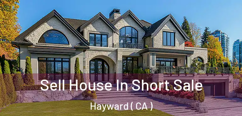  Sell House In Short Sale Hayward ( CA )