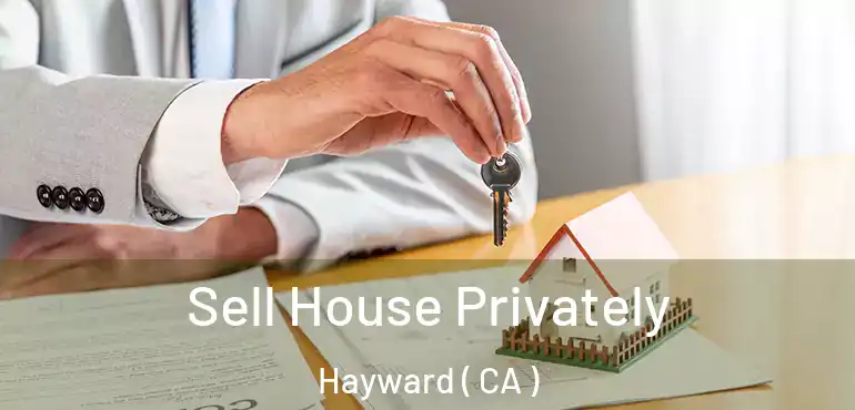  Sell House Privately Hayward ( CA )