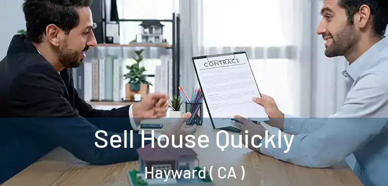  Sell House Quickly Hayward ( CA )
