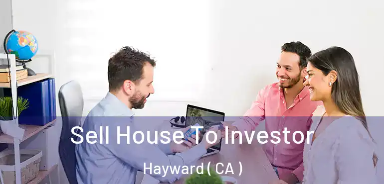  Sell House To Investor Hayward ( CA )