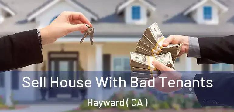  Sell House With Bad Tenants Hayward ( CA )