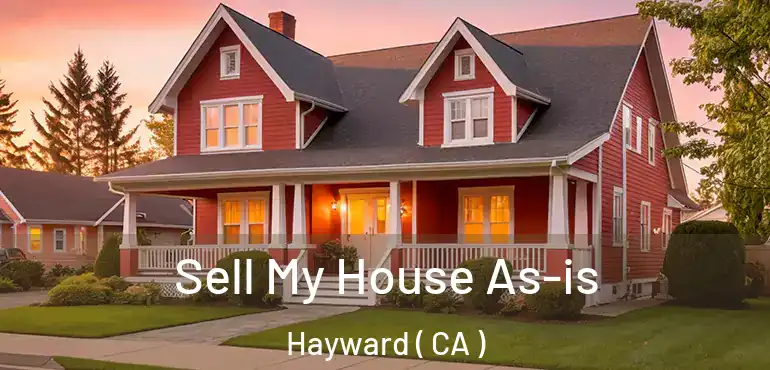  Sell My House As-is Hayward ( CA )