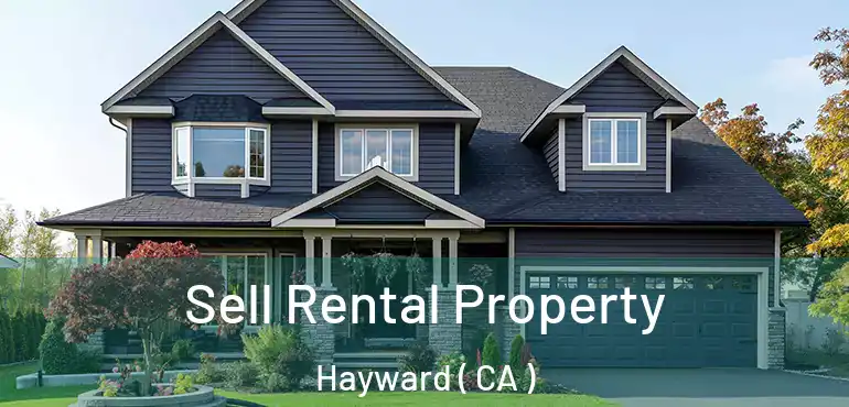  Sell Rental Property Hayward ( CA )
