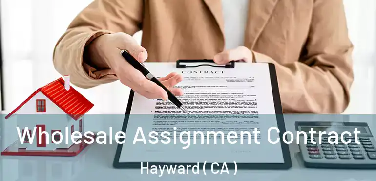  Wholesale Assignment Contract Hayward ( CA )